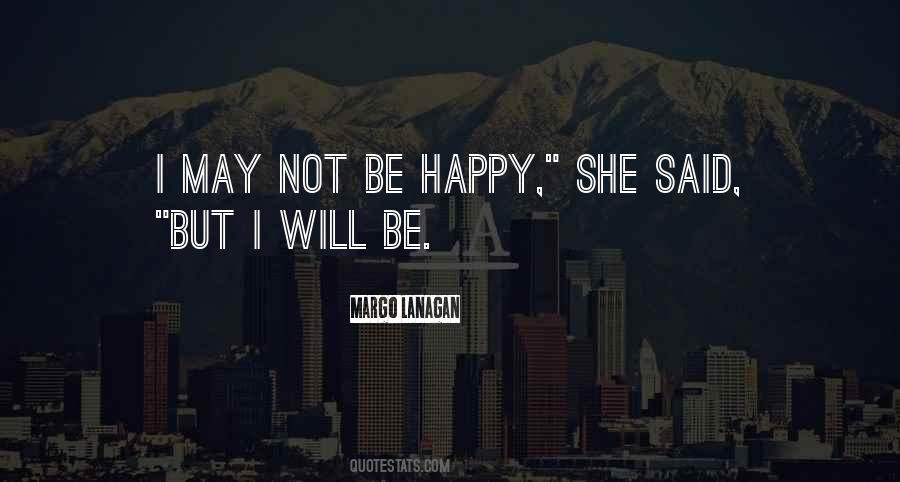 Quotes About Not Be Happy #1309679