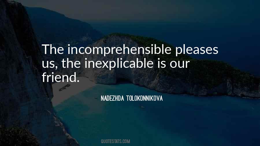 Quotes About Inexplicable #1021820