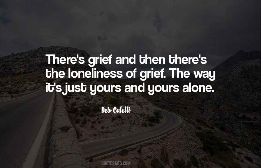 Quotes About Grief And Loneliness #398566