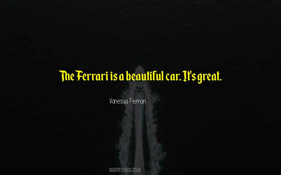 Quotes About The Ferrari #1402211