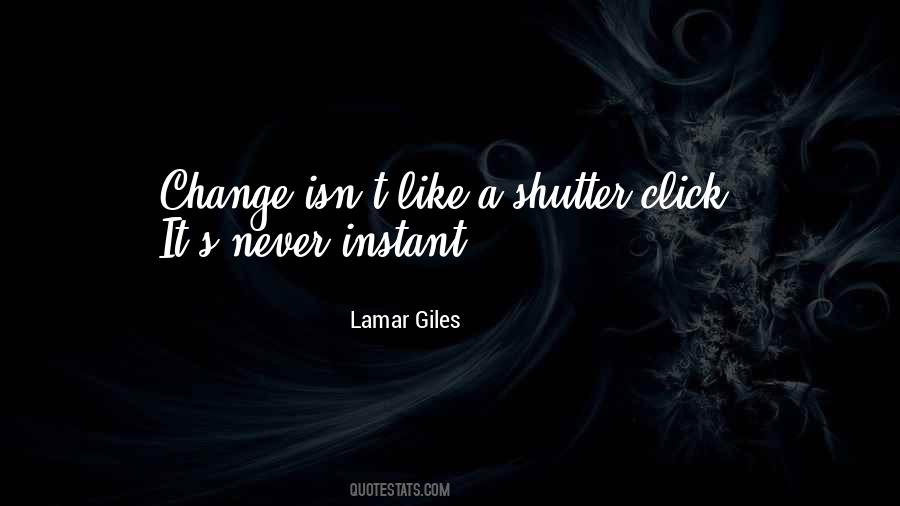 Quotes About Instant Change #251146