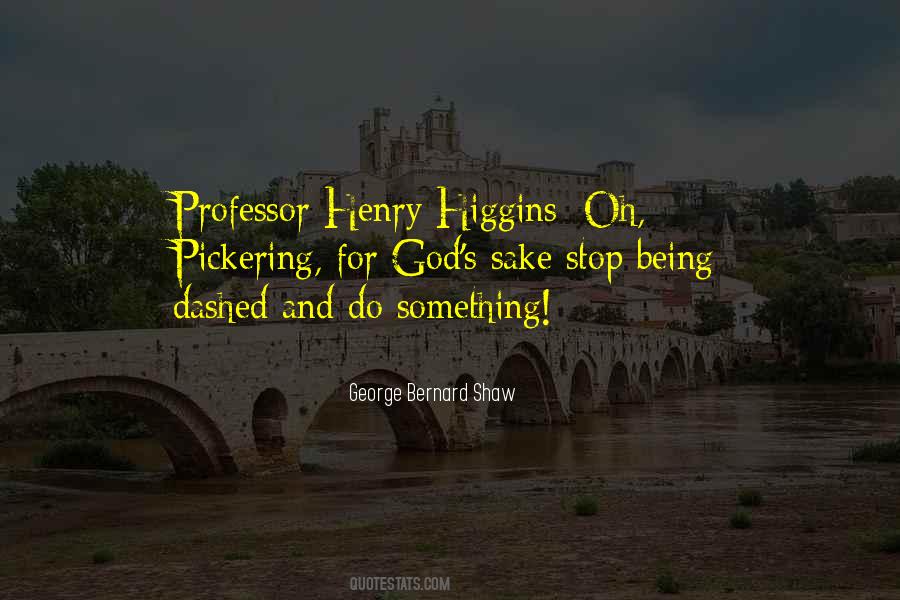 Professor Higgins Quotes #1384139