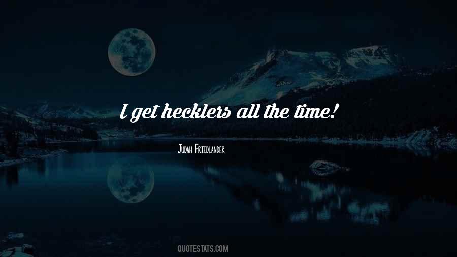 Quotes About Hecklers #1250337