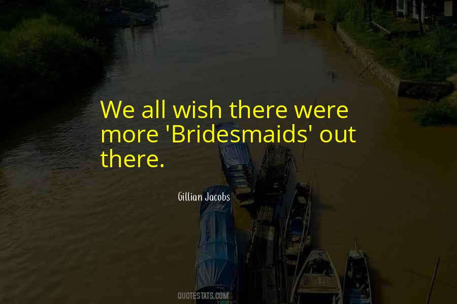 Quotes About Your Bridesmaids #43563