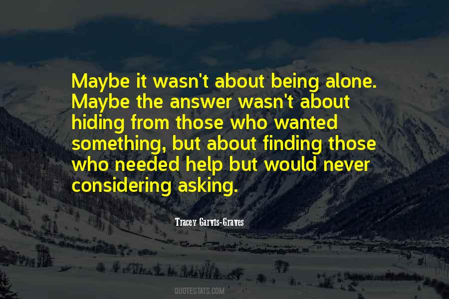 Quotes About About Being Alone #1222354