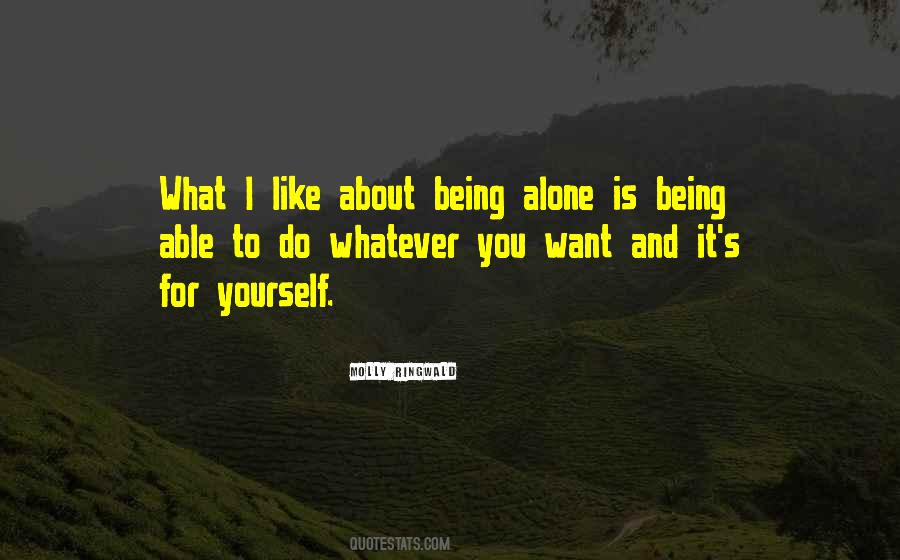 Quotes About About Being Alone #1713810