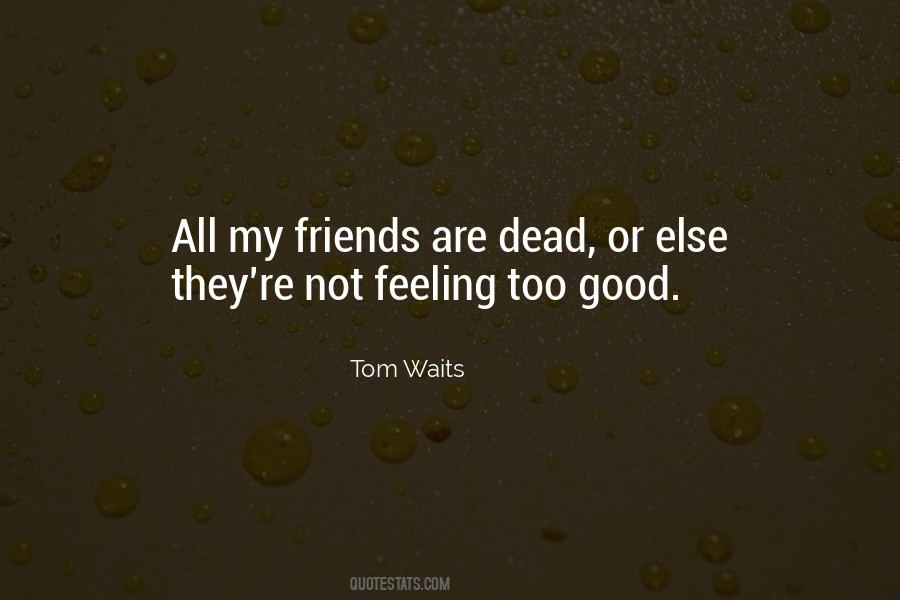 Quotes About Having Few Good Friends #31990