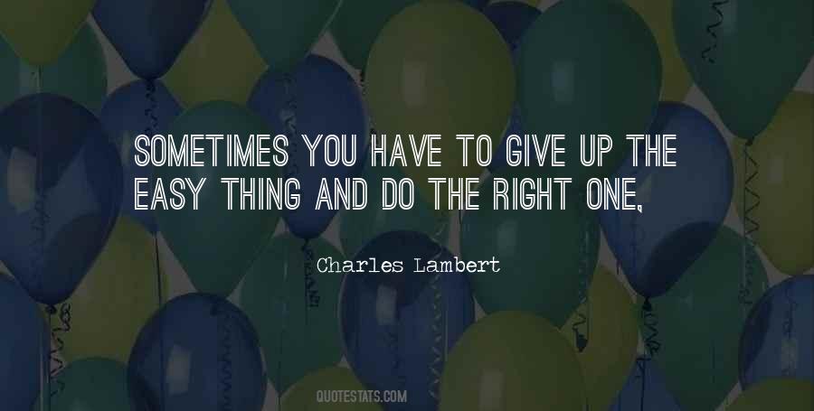 Quotes About Sometimes You Have To Give Up #916371