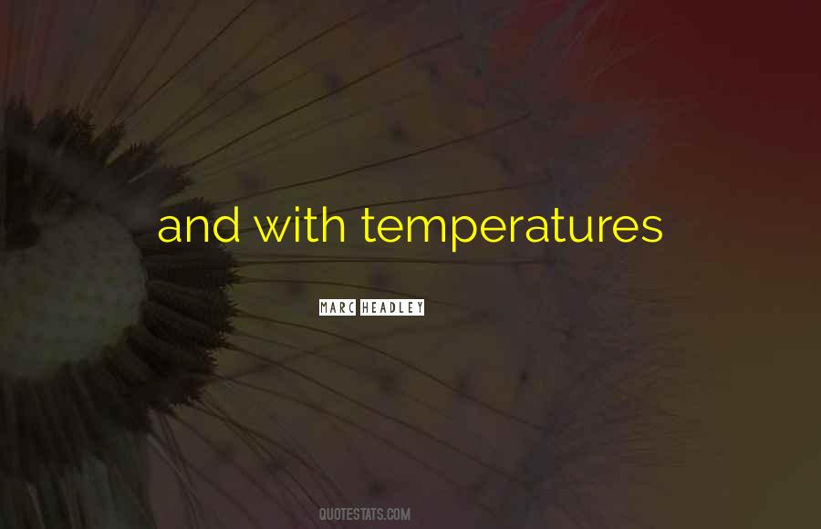 Quotes About Temperatures #1445239