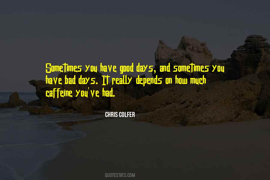 Quotes About Bad Days And Good Days #826466