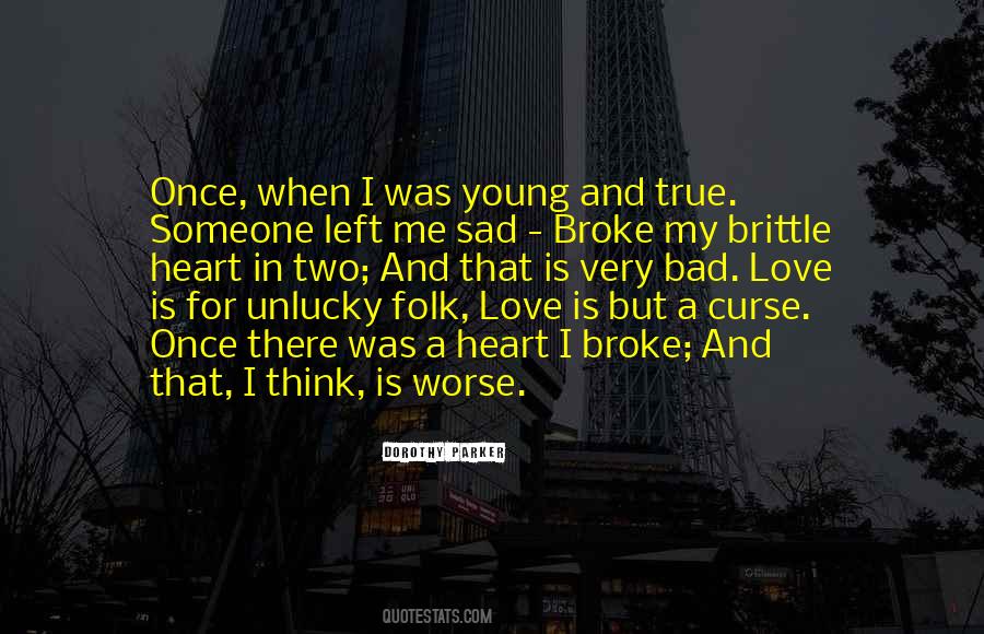 Quotes About Broke My Heart #1099867