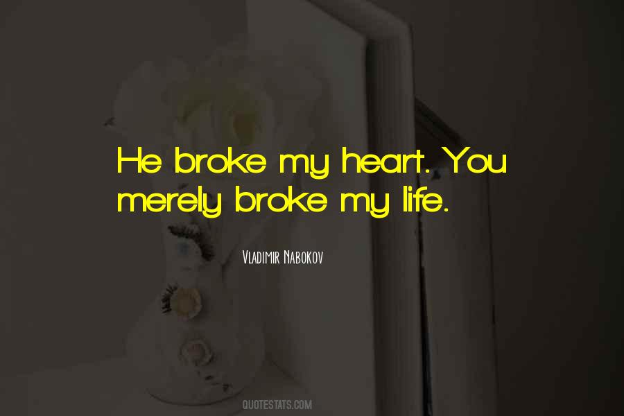 Quotes About Broke My Heart #1333279