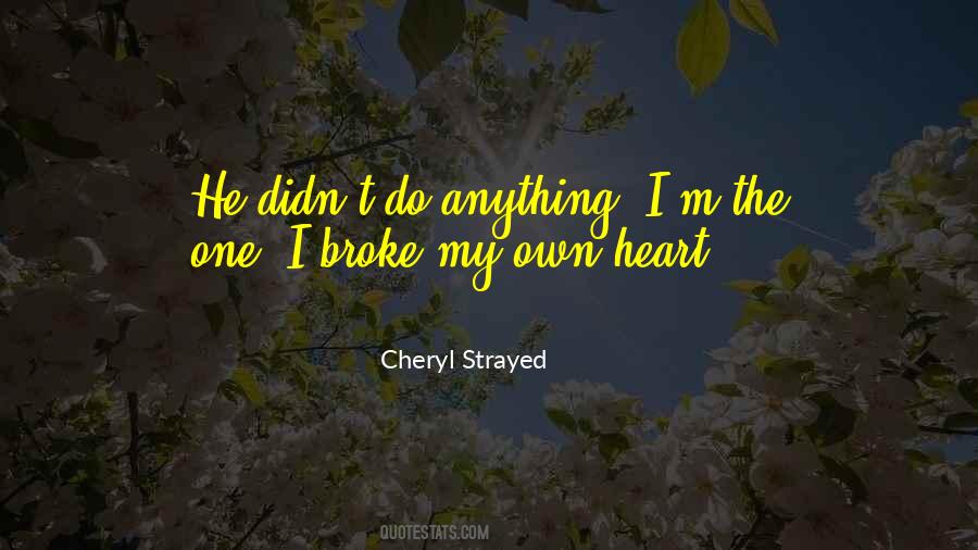 Quotes About Broke My Heart #226771