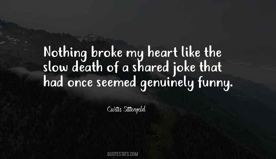 Quotes About Broke My Heart #406392