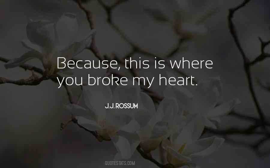 Quotes About Broke My Heart #840210