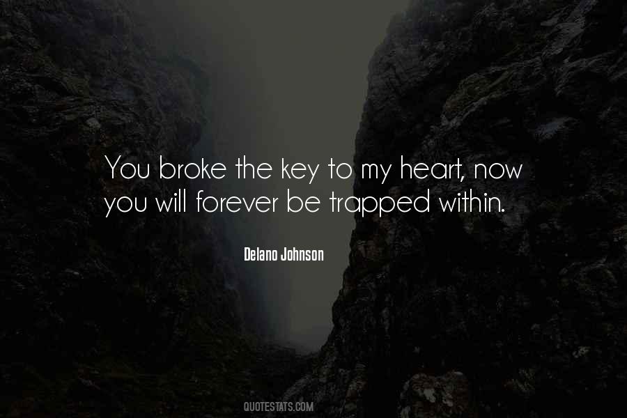 Quotes About Broke My Heart #962620
