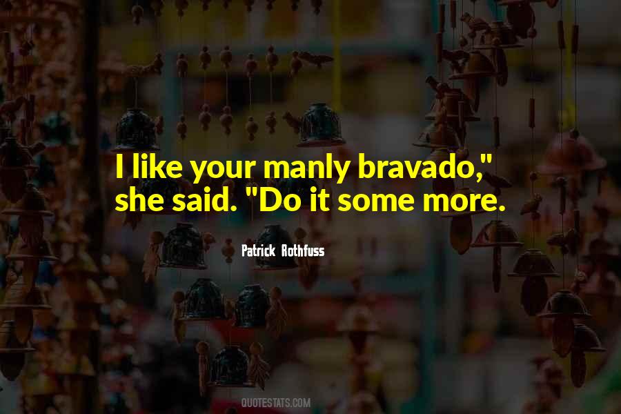 Quotes About Bravado #251377