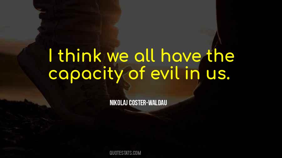 Capacity For Evil Quotes #1630438