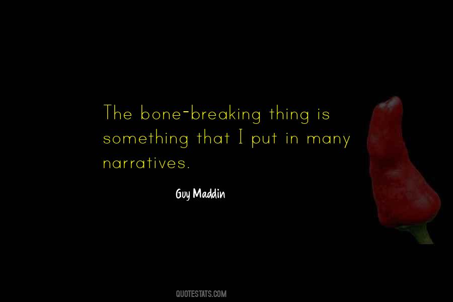 Quotes About Breaking Bones #1695278