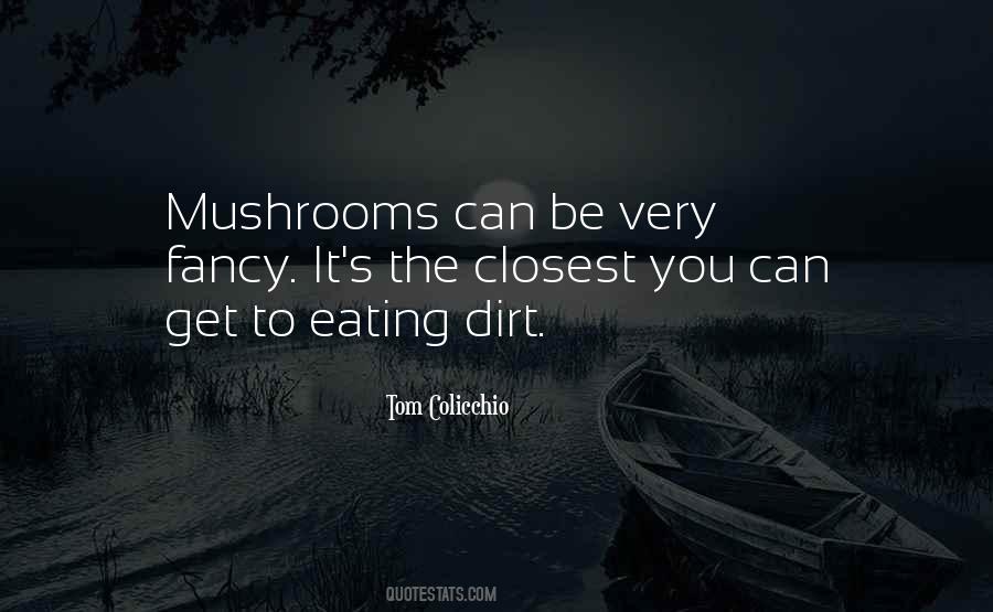 Quotes About Mushrooms #1219967