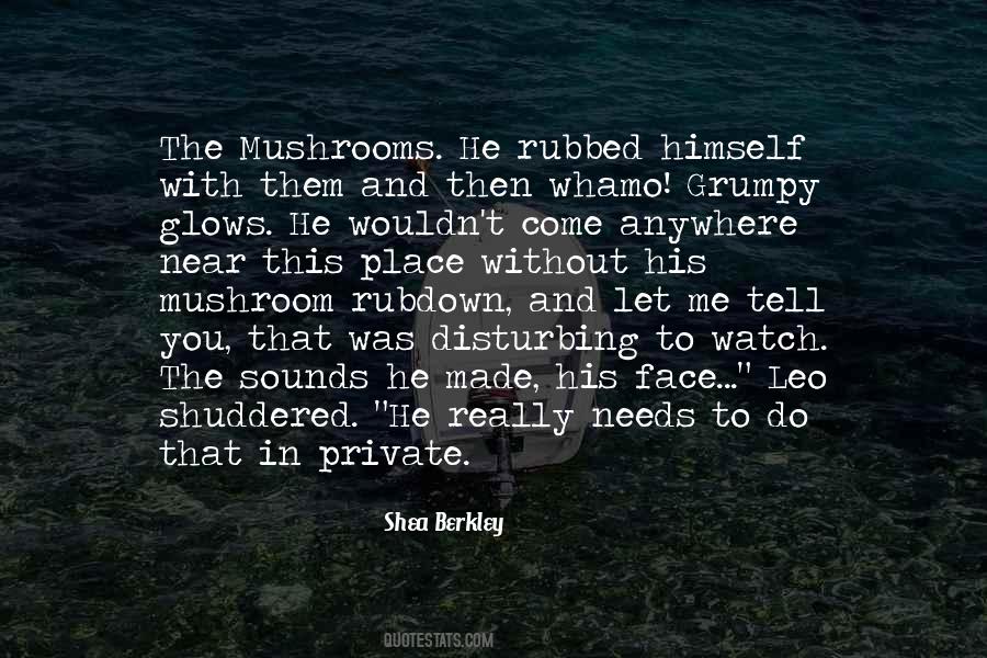 Quotes About Mushrooms #176169