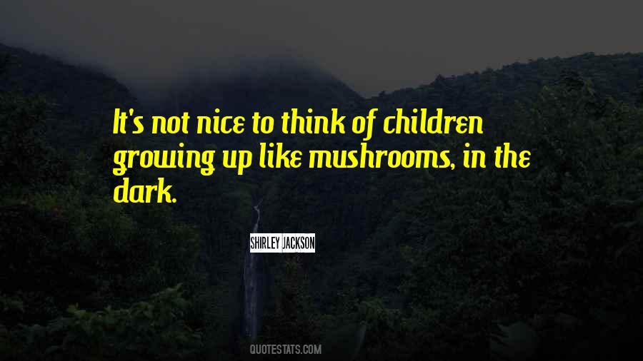 Quotes About Mushrooms #245076