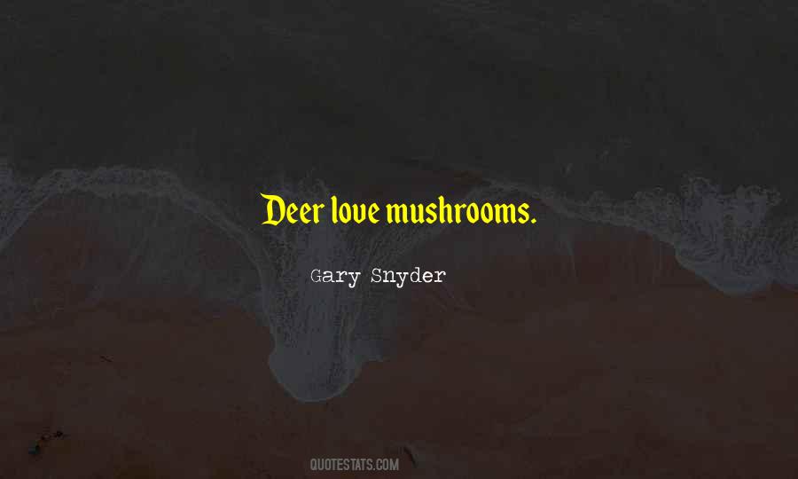 Quotes About Mushrooms #320734