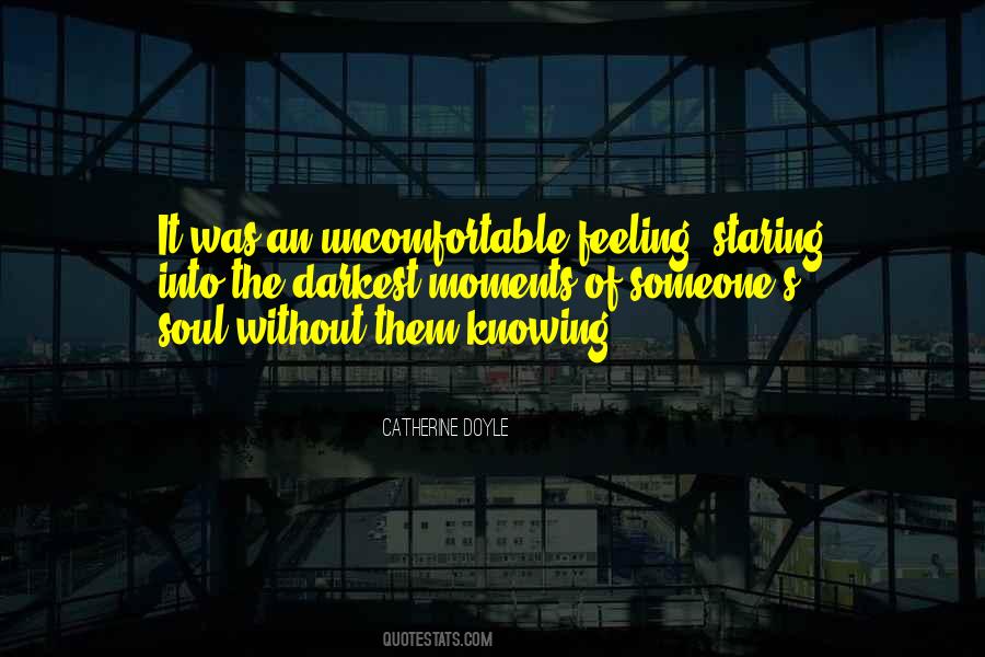 Uncomfortable Feeling Quotes #538499