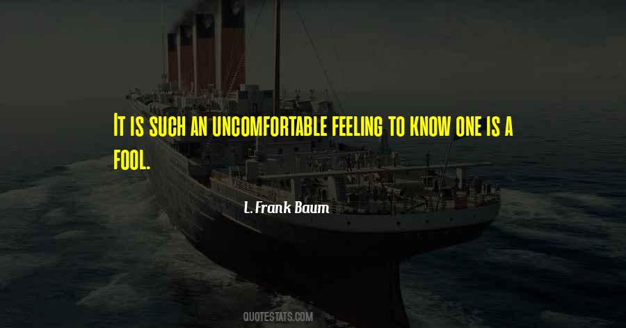 Uncomfortable Feeling Quotes #882661