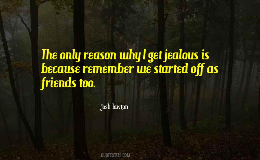 Quotes About I Get Jealous #1565275