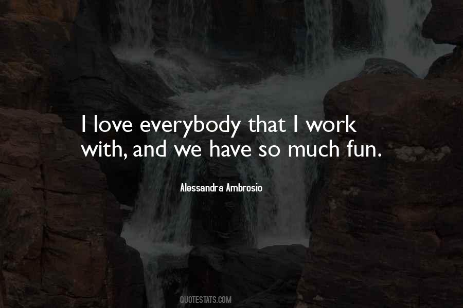 Quotes About Having Fun At Work #96680