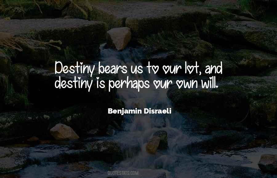 Quotes About Our Own Destiny #1011061