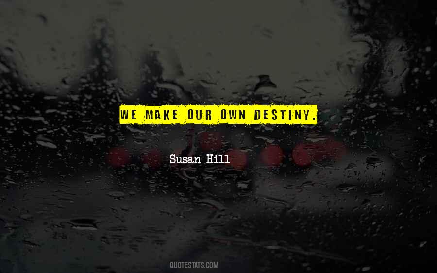Quotes About Our Own Destiny #1790610