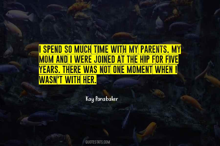Quotes About Time With Parents #1467326