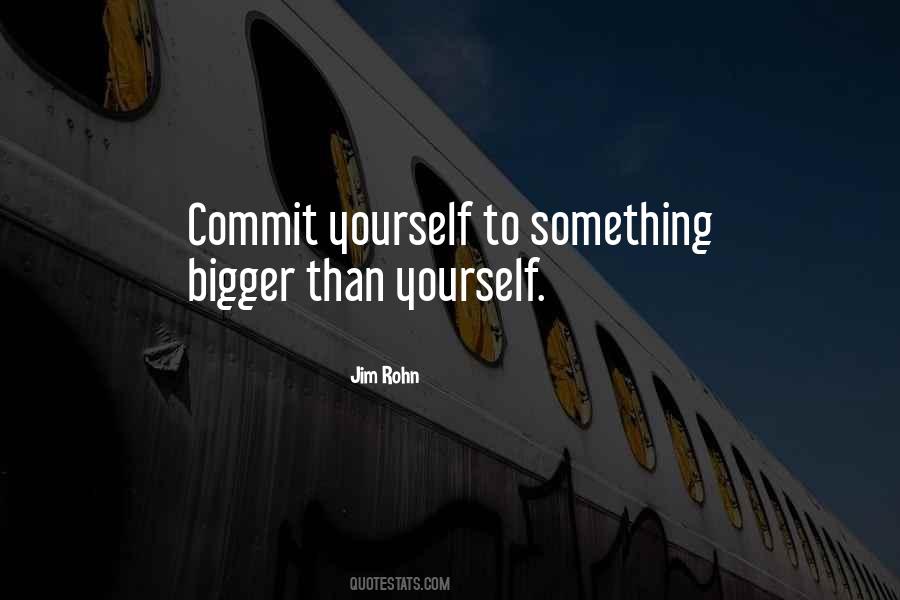 Quotes About Something Bigger Than Yourself #1148954