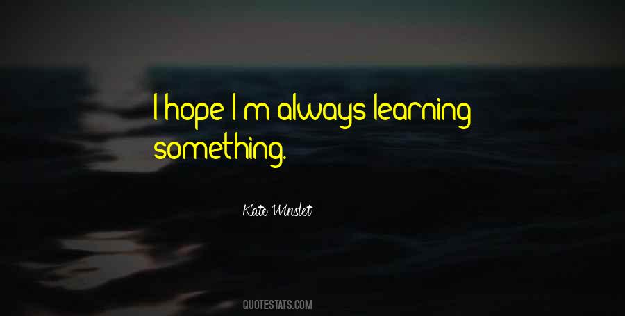 Quotes About Always Learning #1059613