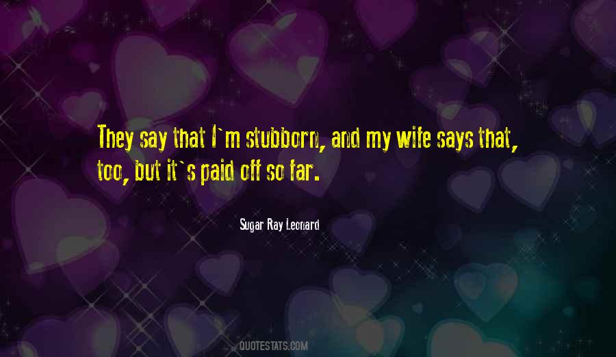 Quotes About Stubborn Wife #194545