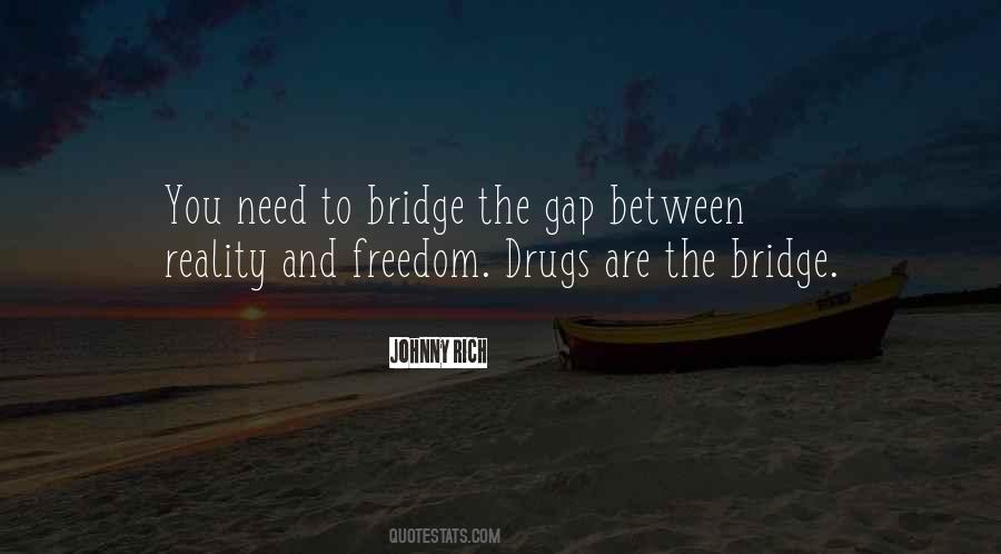 Bridge The Gap Quotes #1540537