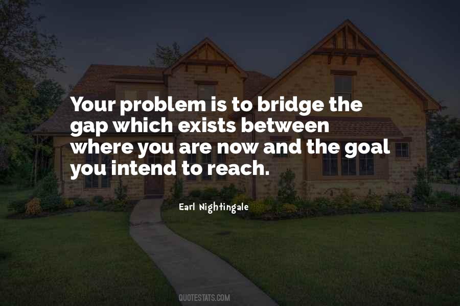 Bridge The Gap Quotes #864751