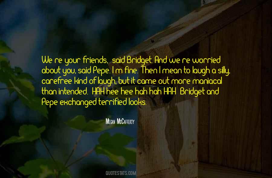 Friends Laugh Quotes #1229862