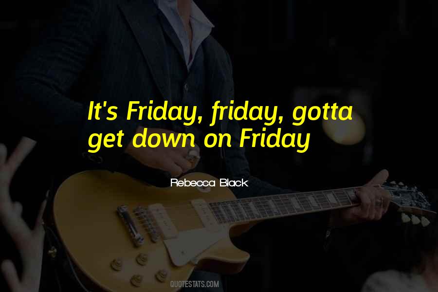 Quotes About It's Friday #846996