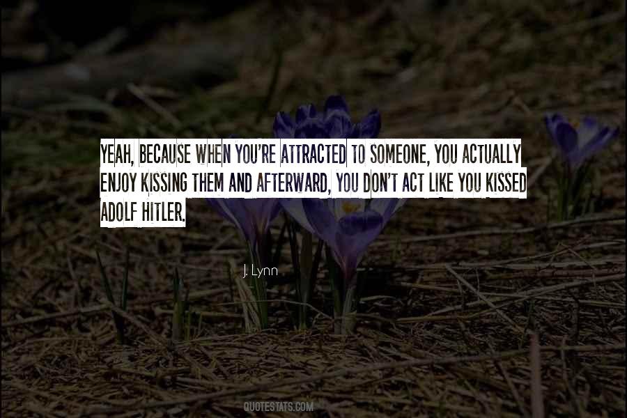 Quotes About Attracted To Someone #1450145