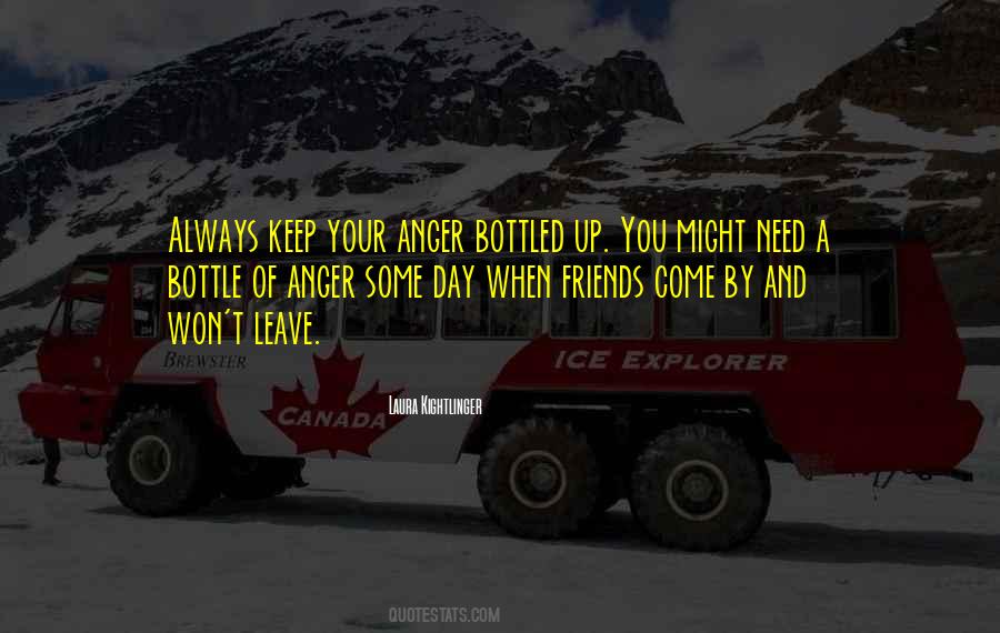 Quotes About Bottled Up Anger #1632946