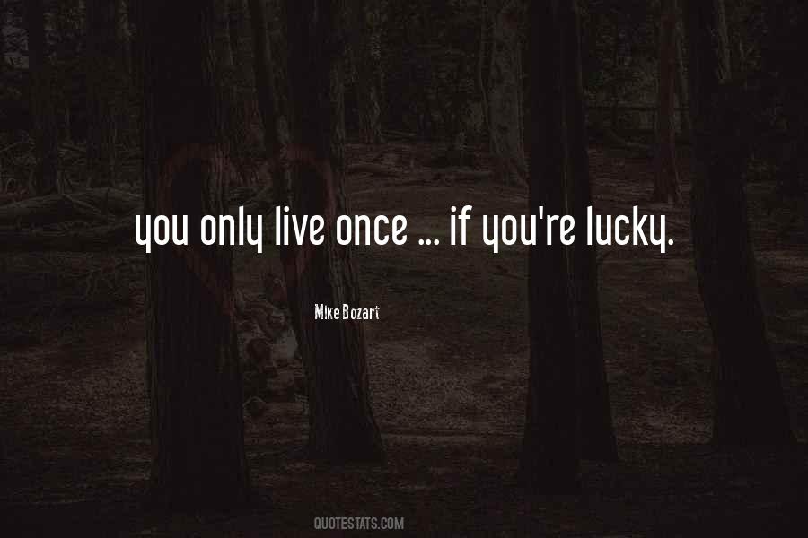 Quotes About You Only Live Once #1293319