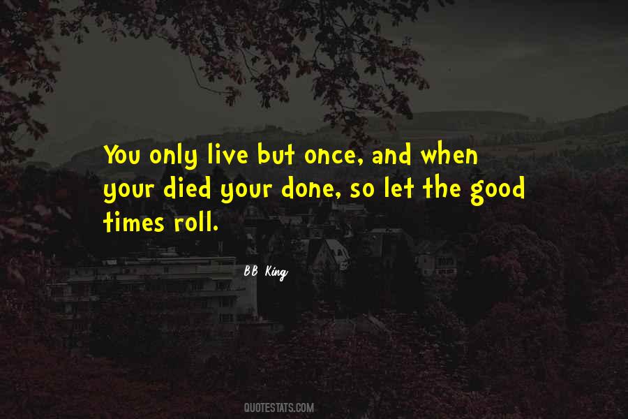 Quotes About You Only Live Once #1401658