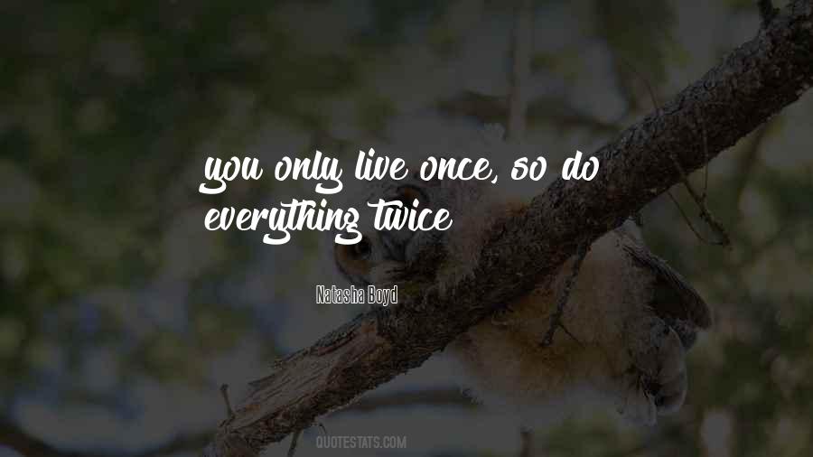 Quotes About You Only Live Once #1662903