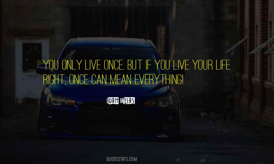 Quotes About You Only Live Once #314910