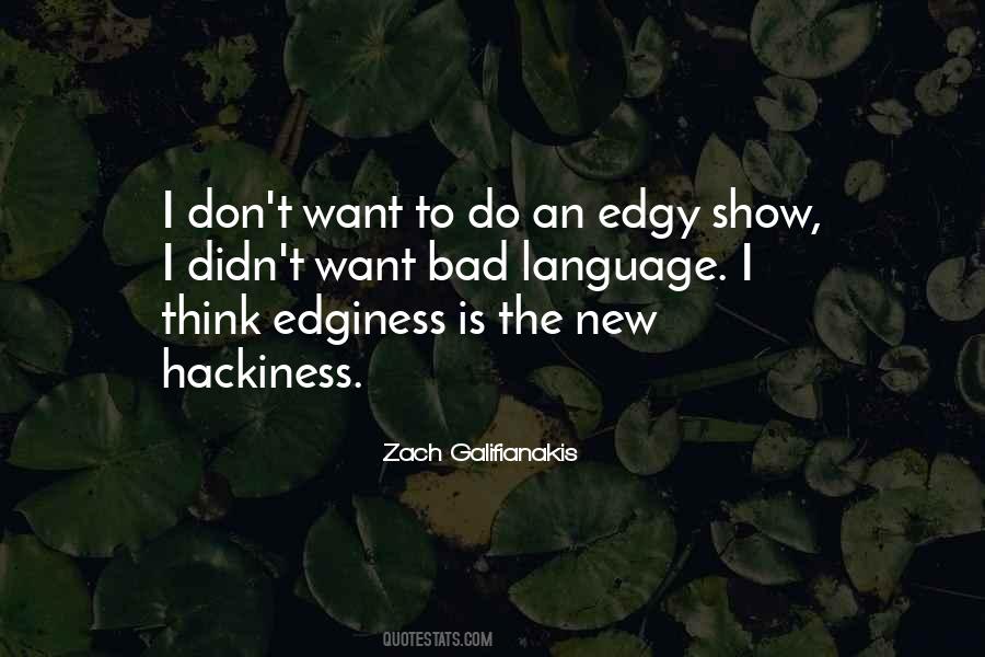 Quotes About Edginess #1192464