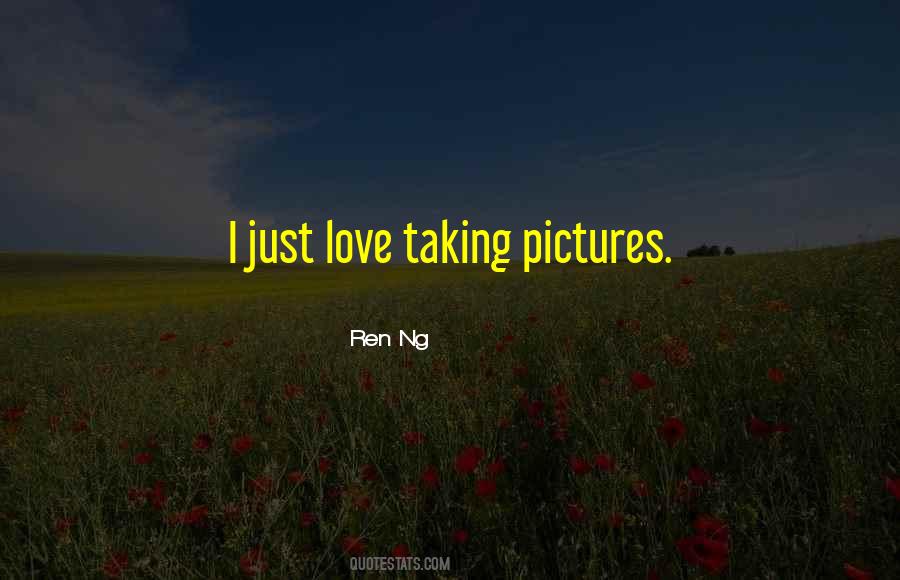 Quotes About Taking Pictures With Your Love #245441