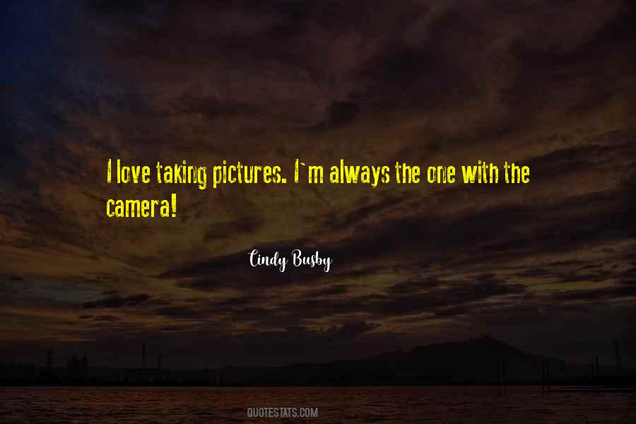 Quotes About Taking Pictures With Your Love #741279